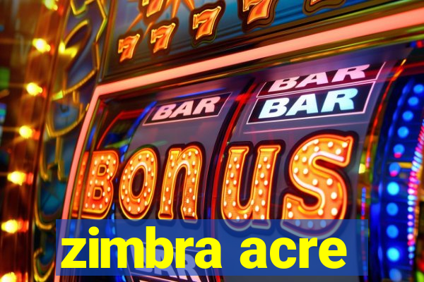 zimbra acre